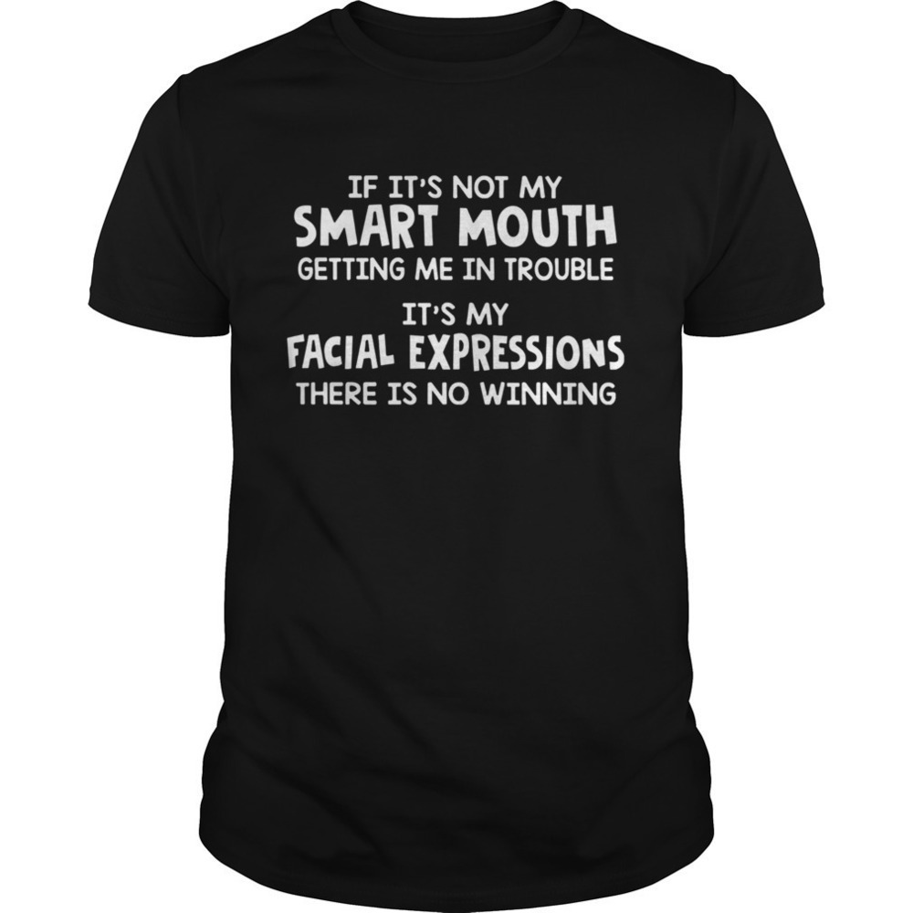 Smart Mouth Facial Expressions Funny Quote Graphic T-Shirt
